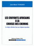 Les croyants africains à la croisée des chemins Les croyants africains à la croisée des chemins